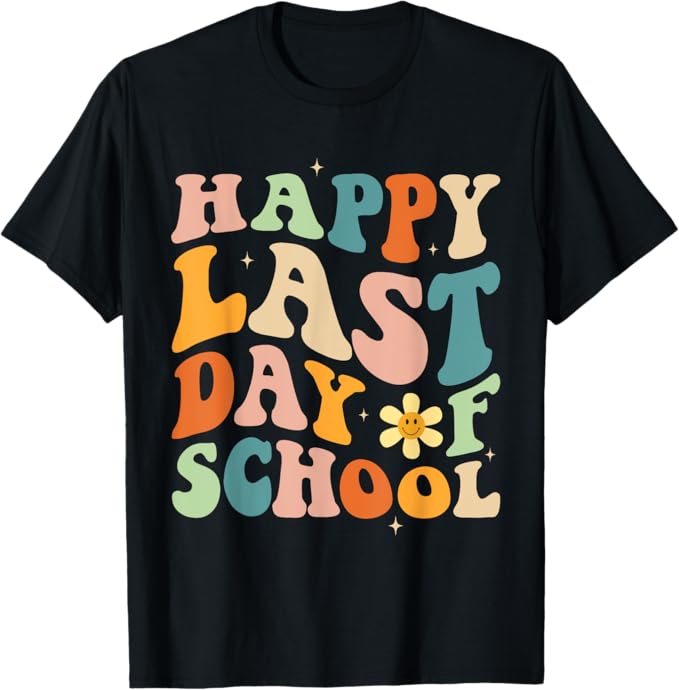 Shirt with words Happy Last Day of School