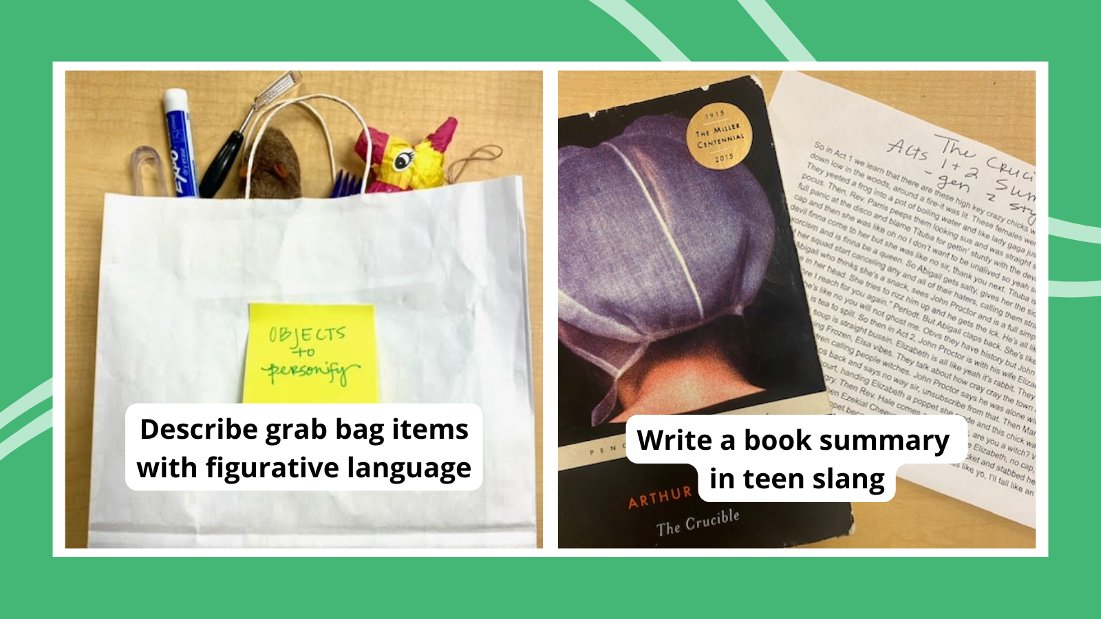 Examples of high school English activities, including teen slang summary of the Crucible and grab bag of objects to personify.