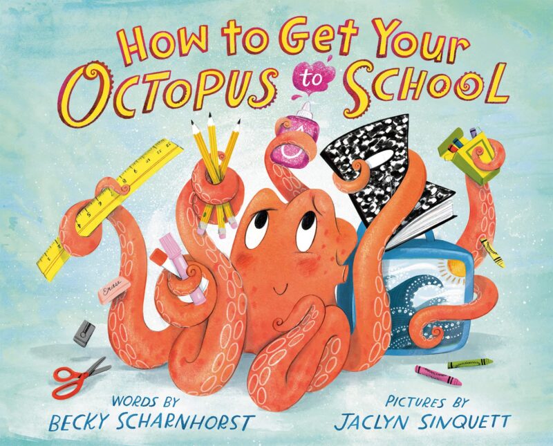 Book cover of How to Get Your Octopus to School children's book- back-to-school books