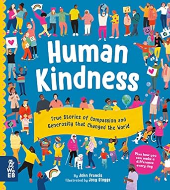 Book cover for Human Kindness: True Stories of Compassion and Generosity That Changed the World as an example of kindness books
