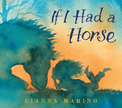 Book cover: If I Had a Horse Marino by Gianna Marino, as an example of horse books for kids