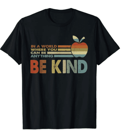 In a world where you can be anything, be kind t-shirt