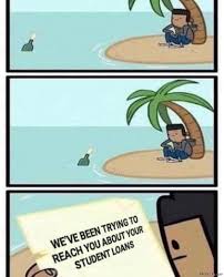 Comic of man stranded on island and message in a bottle coming to shore with words We've been trying to reach you about your student loans