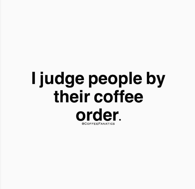 judge people by coffee order meme
