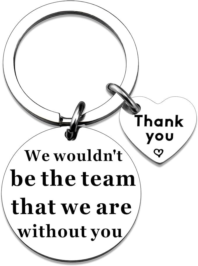 keychain that says thank you we wouldn't be the team that we are without you