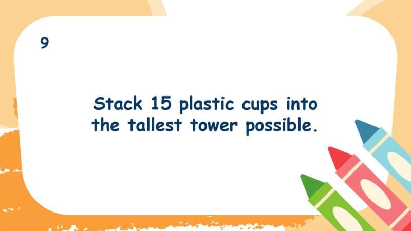 Stack 15 plastic cups into the tallest tower possible.