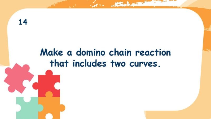 Make a domino chain reaction that includes two curves.