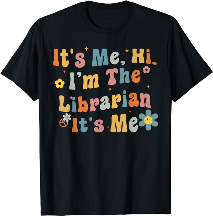 t shirt that reads it's me i'm the librarian its me 