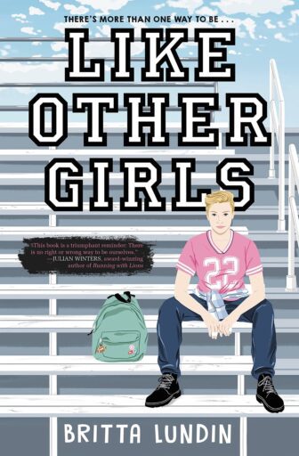 Book cover of Not Like Other Girls by Britta Lundin with illustration of girl sitting in bleachers with backpack wearing a pink football jersey
