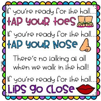 chant for students to sing while lining up: if you're ready for the hall tap your toes. if you're ready for the hall tap your nose. there's no talking at all when we walk in the hall. if you're ready for the hall lips go close. 