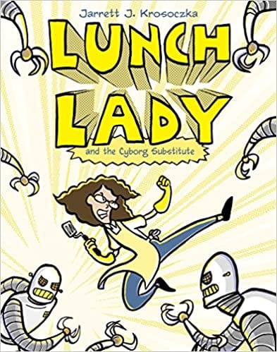 Book cover for Lunch Lady and the Cyborg Substitute as an example of books like Dog Man