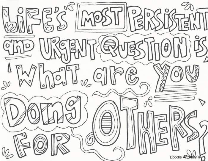 Coloring page with the quote "Life's most persistent and urgent questions is what are you doing for others?"