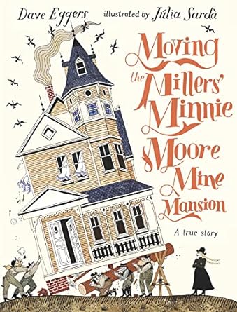 Book cover for Moving the Millers' Minnie Moore Mine Mansion: A True Story as an example of second grade books