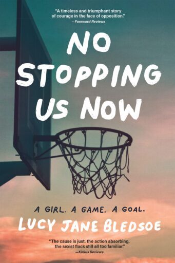 Book cover of No Stopping Us Now by Lucy Jane Bledsoe with photo of basketball hoop during sunset