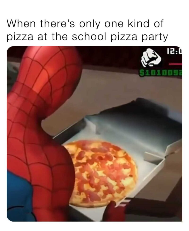 Text saying When there's only one kind of pizza at the school party, and a photo of Spiderman staring at a slice of pizza