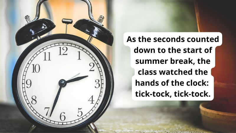 Photo of an alarm clock with hands at 2:34. Text reads As the seconds counted down to the start of summer break, the class watched the hands of the clock: tick-tock, tick-tock.