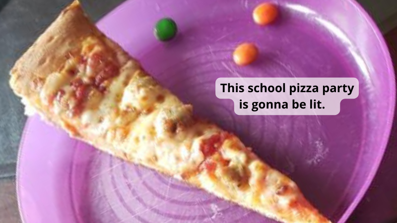 School pizza party memes example featuring a sliver of pizza and three Skittles on a purple plastic plate with text that says, This pizza party is gonna be lit with a flame emoji.