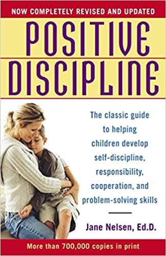 Positive Discipline: The Classic Guide to Helping Children Develop Self-Discipline, Responsibility, Cooperation, and Problem-Solving Skill book cover.