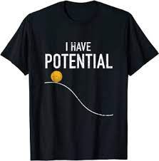 Shirt with ball and words "I have potential"