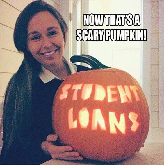 Woman holding pumpkin with words Student Loans and text saying Now that's a scary pumpkin!