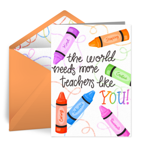 Digital card with pictures of crayons and text reading The World Needs More Teachers Like You