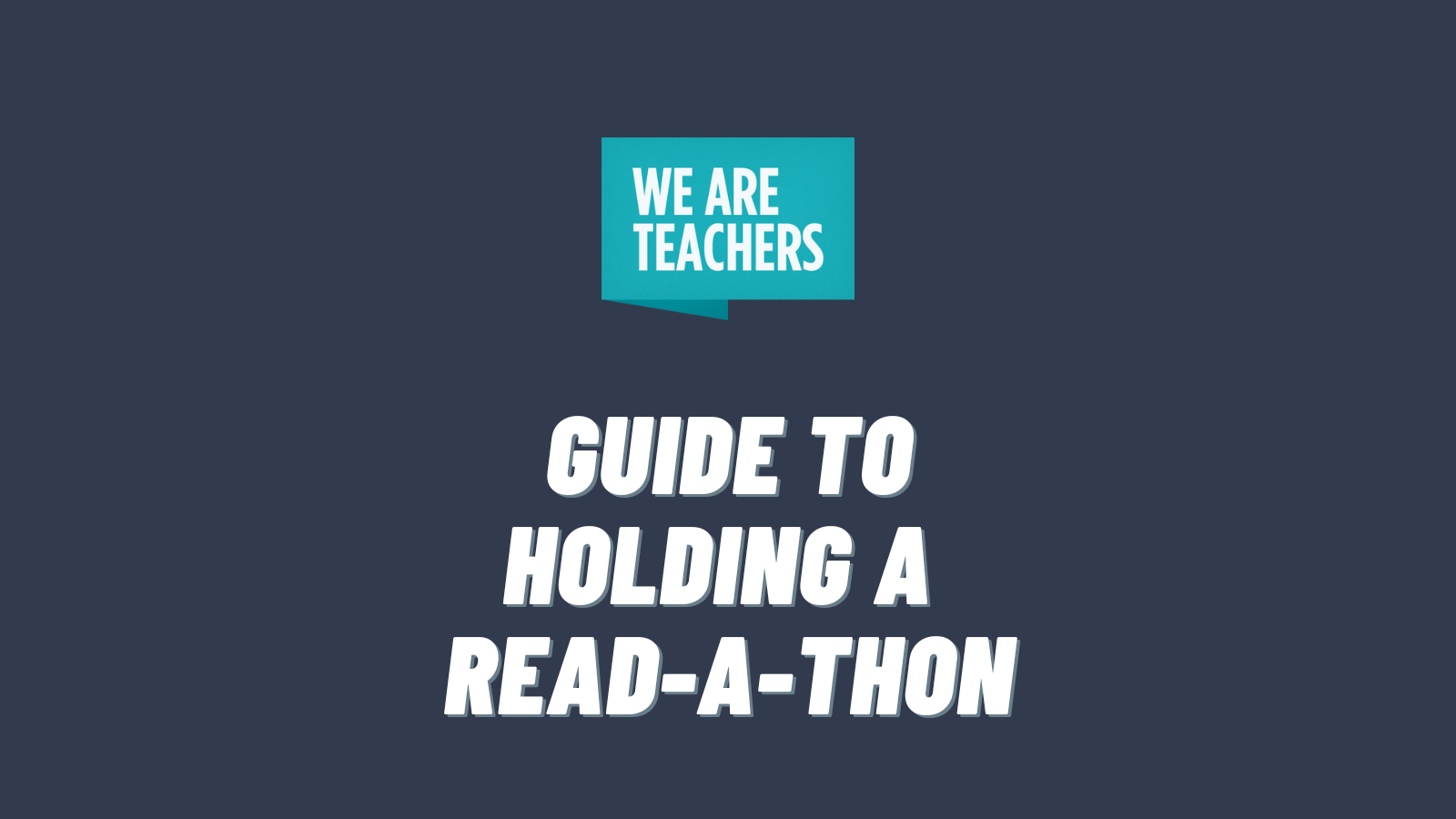 We Are Teachers logo and white text that says Guide to Holding a Read-a-Thon on dark gray background.