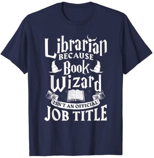 Navy t-shirt reading Librarian Because Books Wizard Isn't an Official Job Title