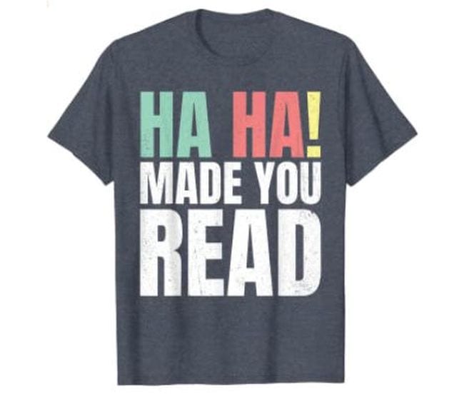 Heathered gray t-shirt with text Ha Ha! Made You Read (Reading Shirts)