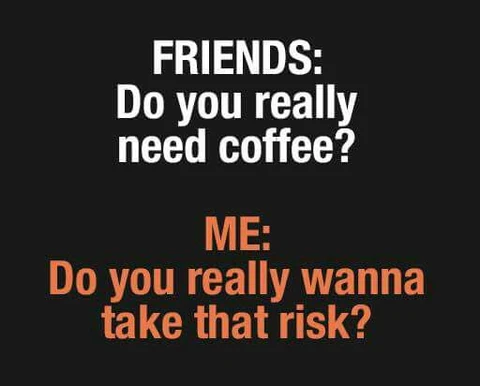 do you really need coffee meme