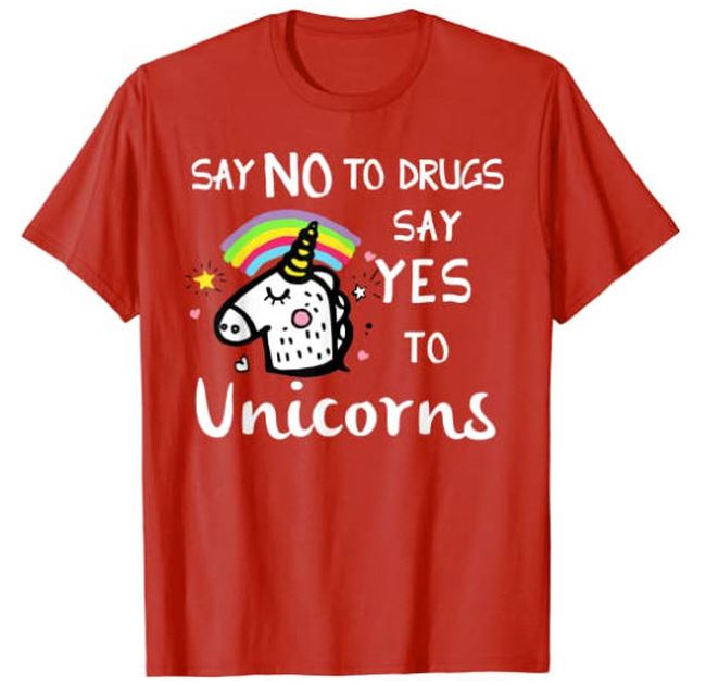 Red t-shirt saying "Say no to drugs, say yes to unicorns"