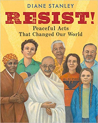 Resist: Peaceful Acts That Changed the World book cover example of activism book for the classroom