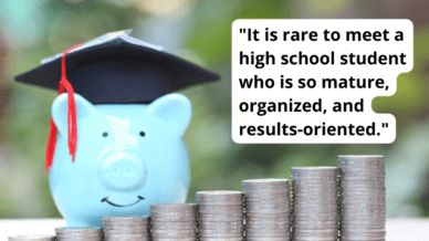 Piggy bank with graduation cap and quote: "It is rare to meet a high school student who is so mature, oraganizd, and results-oriented."