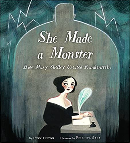 Book cover for She Made a Monster: How Mary Shelley Created Frankenstein 