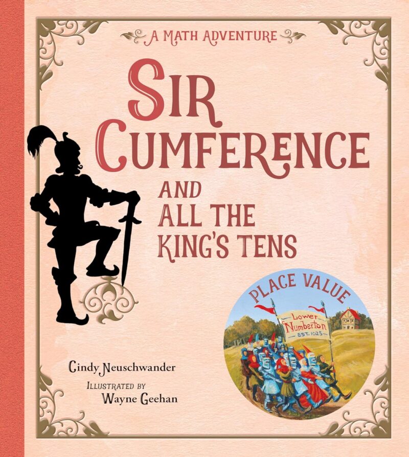 Sir Cumference and All the King's Tens- math children's books