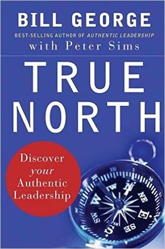 True North: Discover Your Authentic Leadership by Bill George 