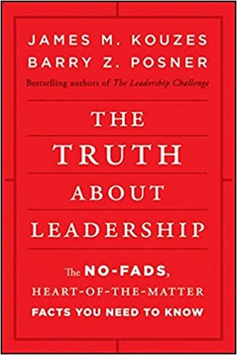 The Truth About Leadership by James M. Kouzes and Barry Z. Posner
