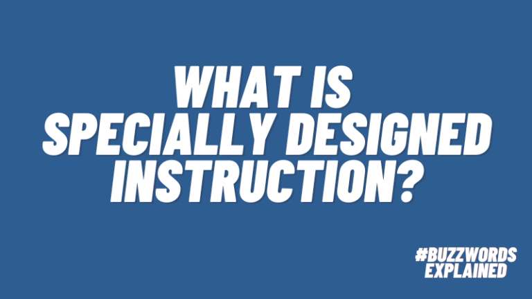 What Is Specially Designed Instruction? words on blue background with #BuzzwordsExplained logo.