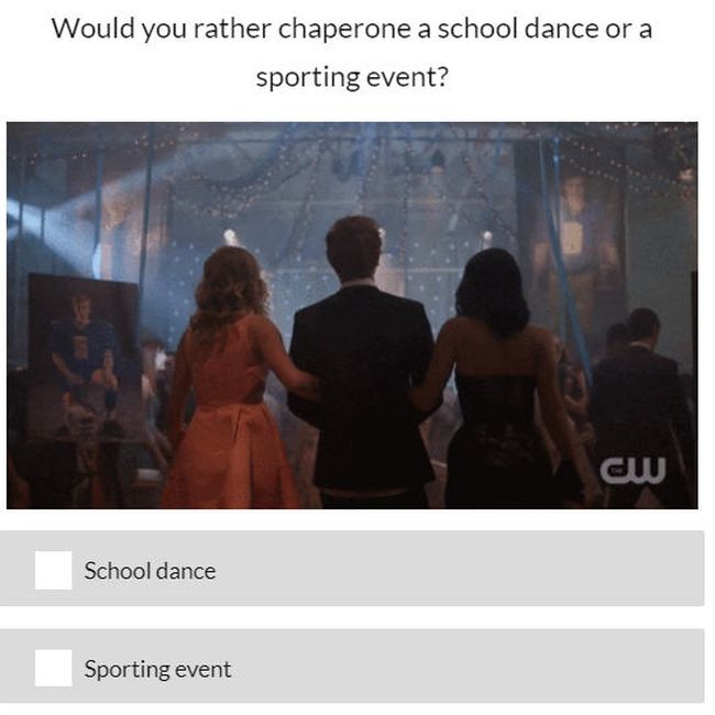 Would you rather question asking whether you'd prefer to chaperone a school dance or sporting event