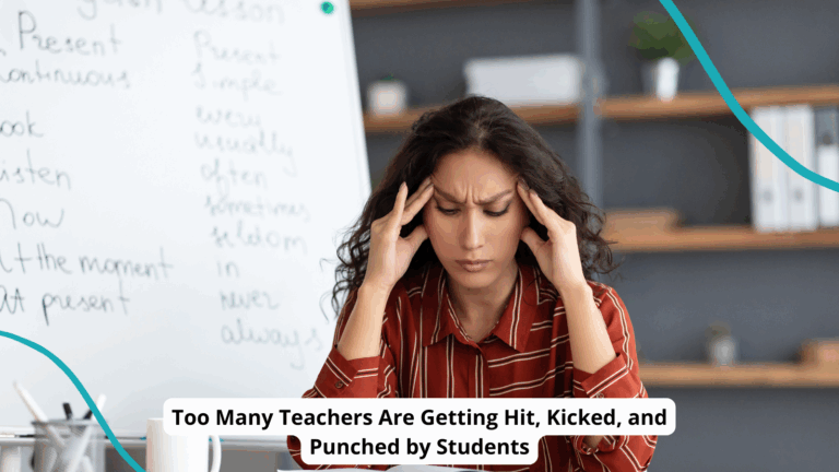 Too Many Teachers Are Getting Hit, Kicked, and Punched by Students