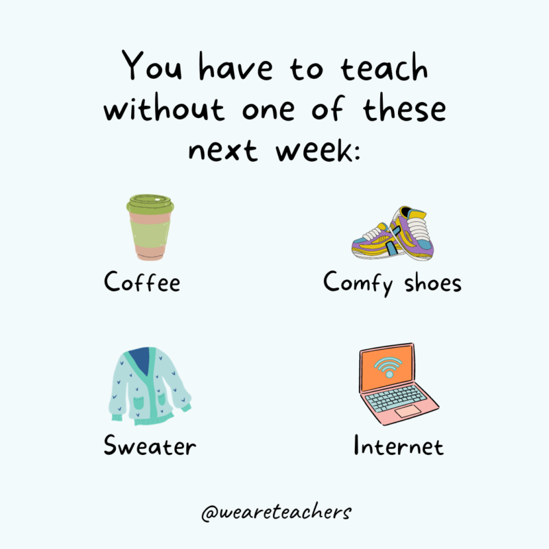 you have to teach without one of these this week meme