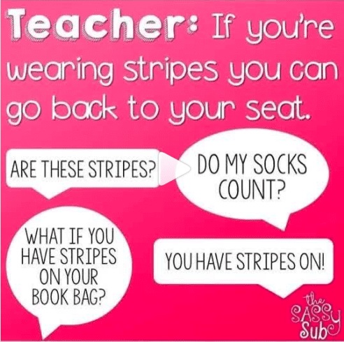 If you are wearing stripes you can go back to your seat.