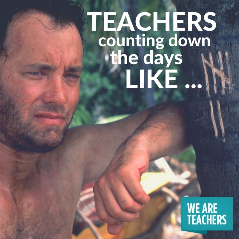 counting down the days Tom Hanks end of year teacher meme