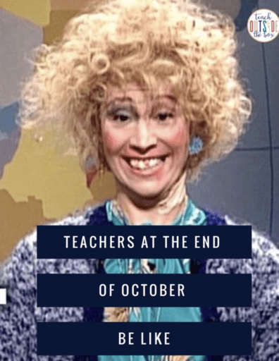 Teachers at the end of October meme