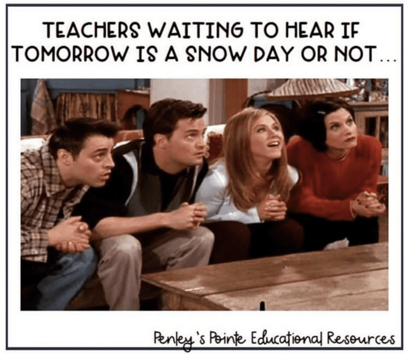 Teachers waiting to hear if it's a snow day - snow day meme