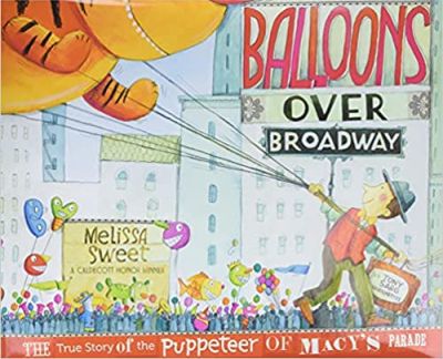 Balloons Over Broadway by Melissa Sweet (Thanksgiving Books)