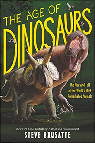 Book cover for The Age of the Dinosaurs: The Rise and Fall of the World's Most Remarkable Animals