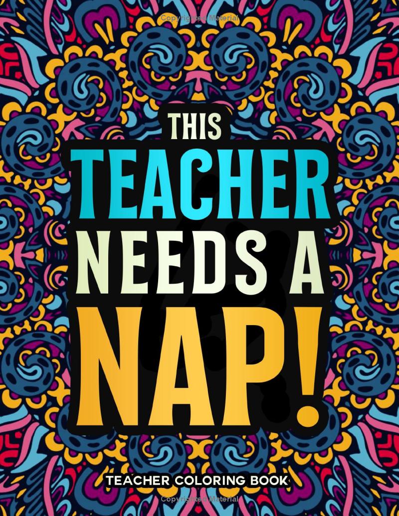 Book cover of This Teacher Needs a Nap, an adult coloring book for teachers.