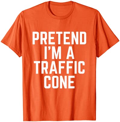 Orange shirt with text 'Pretent I'm a Traffic Cone'