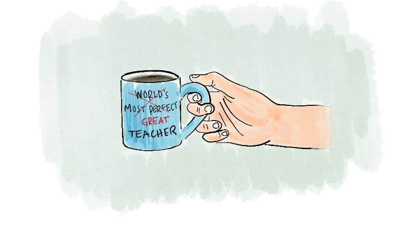 You Don't Have to Be a Perfect Teacher