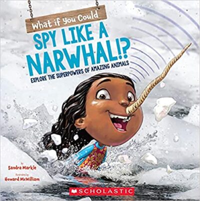 Book cover for What If You Could Spy Like a Narwhal as an example of animal books for kids